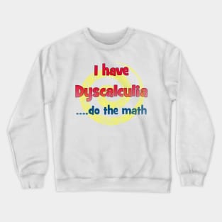 dyscalculia, do the math Crewneck Sweatshirt